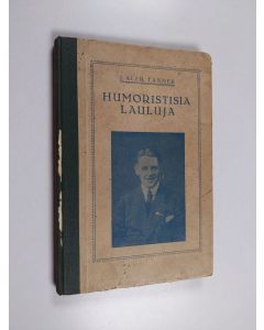 Kirjailijan J. Alfred. Tanner käytetty kirja Humoristisia lauluja