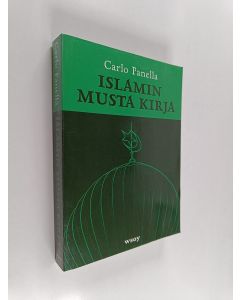 Kirjailijan Carlo Panella käytetty kirja Islamin musta kirja : 1914-2006 : sorto, fundamentalismi, terrori