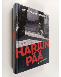 Kirjailijan Matti Yrjänä Joensuu käytetty kirja Harjunpää ja heimolaiset