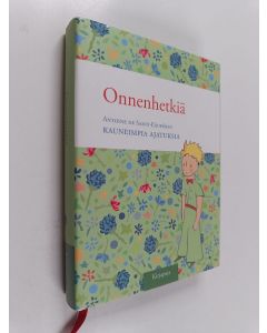 Kirjailijan Antoine de Saint-Exupery käytetty kirja Onnenhetkiä : Antoine de Saint-Exupéryn kauneimpia ajatuksia