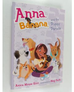 Kirjailijan Anica Mrose Rissi käytetty kirja Anna, Banana, and the Puppy Parade