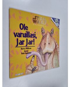 Kirjailijan Kerry Milliron & Bob Eggleton käytetty teos Star Wars, episodi 1 : Ole varuillasi, Jar Jar!