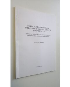 Kirjailijan Nina Tuppurainen käytetty kirja Vertical transmission of intrapartum vaginal group B streptococci : the use of the latex agglutination test in identification of heavy colonization