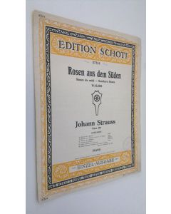 Kirjailijan Johann Strauss käytetty teos Edition Schott : Rosen aus dem Suden = Roses du midi = Southern roses