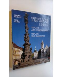 Kirjailijan Ludmila Hajkova¡ & Petr Hajek käytetty kirja Teplice a okoli - Teplice and surroundings - Teplitz und umgebung (ERINOMAINEN)