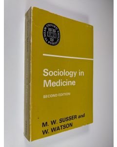 Kirjailijan M. W. Susser käytetty kirja Sociology in medicine