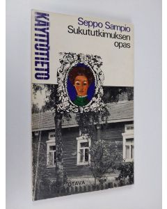 Kirjailijan Seppo Sampio käytetty kirja Sukututkimuksen opas
