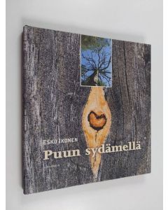 Kirjailijan Esko Ikonen käytetty kirja Puun sydämellä