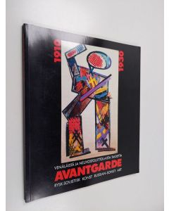 käytetty kirja Avantgarde 1910-1930 : venäläistä ja neuvostoliittolaista taidetta = rysk och sovjetisk konst = Russian and soviet art