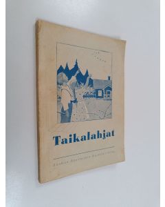 Tekijän Lempi Tynkkynen  käytetty kirja Taikalahjat : satuja ja kertomuksia lapsille