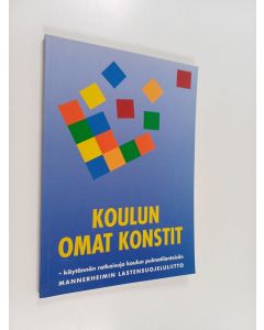käytetty kirja Koulun omat konstit : käytännön ratkaisuja koulun pulmatilanteisiin