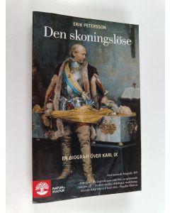 Kirjailijan Erik Petersson käytetty kirja Den skoningslöse : en biografi över Karl IX