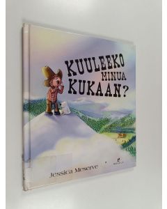 Kirjailijan Jessica Meserve käytetty kirja Kuuleeko minua kukaan