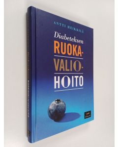 Kirjailijan Antti Heikkilä käytetty kirja Diabeteksen ruokavaliohoito