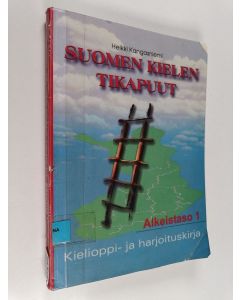 Kirjailijan Heikki Kangasniemi käytetty kirja Suomen kielen tikapuut : Kielioppi ja harjoituskirja : Alkeistaso 1
