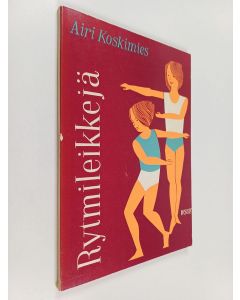 Kirjailijan Airi Koskimies käytetty kirja Rytmileikkejä : liikuntasommitelmia lapsille