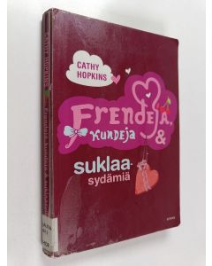Kirjailijan Cathy Hopkins käytetty kirja Frendejä, kundeja & suklaasydämiä