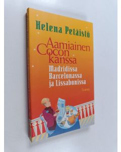 Kirjailijan Helena Petäistö käytetty kirja Aamiainen Cocon kanssa : Madridissa, Barcelonassa ja Lissabonissa