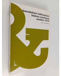 Kirjailijan Paavo Päivänsalo käytetty kirja Kasvatuksen tutkimuksen historia Suomessa vuoteen 1970