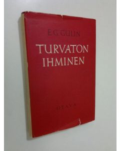 Kirjailijan Eelis Gideon Gulin käytetty kirja Turvaton ihminen : ajattelua ja sanomaa