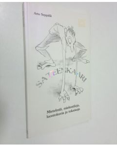 Kirjailijan Arto Seppälä käytetty kirja Sateenkaari : mietelmiä, mielentiloja, luontokuvia ja tokaisuja