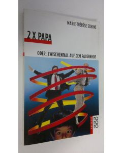 Kirjailijan Marie-Therese Schins käytetty kirja 2 x Papa, oder Zwischenfall auf dem Pausenhof
