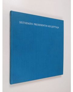 Kirjailijan Einari Kaskimies käytetty kirja Seitsemän presidentin kuljettaja : Kalle Westerlund