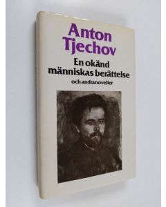 Kirjailijan Anton Tjechov käytetty kirja En okänd människans berättelse och andra noveller