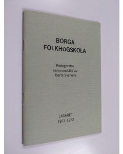 käytetty teos Borgå folkhögskola : Redogörelse sammanställd av Bertil Sveholm, läsåret 1971-1972