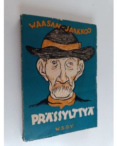 Kirjailijan Waasan-Jaakkoo käytetty kirja Prässylttyä - eteläpohjalaisia murrepakinoita