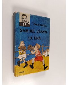 Kirjailijan Erkki-Mikael käytetty kirja Samuel Väsyn 10. erä