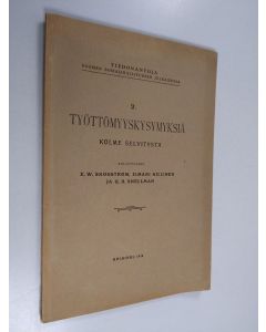 Kirjailijan E. W. Skogström käytetty kirja Työttömyyskysymyksiä, kolme selvitystä