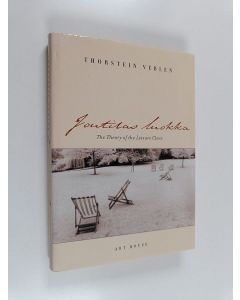 Kirjailijan Thorstein Veblen käytetty kirja Joutilas luokka