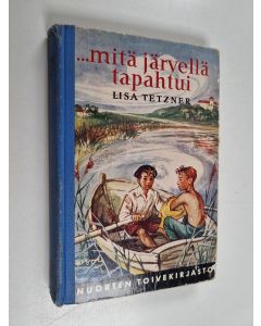 Kirjailijan Lisa Tetzner käytetty kirja ...mitä järvellä tapahtui