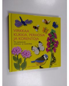Kirjailijan Lesley Stanfield käytetty kirja Virkkaa kukkia, perhosia ja korentoja : 75 viehättävää virkkaus- ja neuleideaa