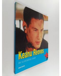 Kirjailijan David Bassom käytetty kirja Keanu Reeves : An Illustrated Story