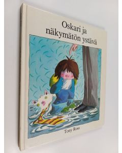 Kirjailijan Tony Ross käytetty kirja Oskari ja näkymätön ystävä