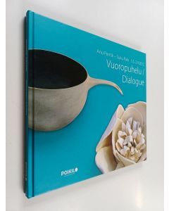 Kirjailijan Anu Pentik käytetty kirja Vuoropuhelu Dialogue : Anu Pentik, Suku Park : 5.5.-2-9.2012