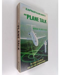 Kirjailijan Glenn E. Carlson käytetty kirja Airplane Talk : Complete Book of Vfr and Ifr Communications