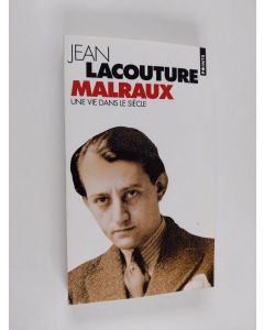 Kirjailijan Jean Lacouture käytetty kirja Malraux : une vie dans le siècle, 1901-1976
