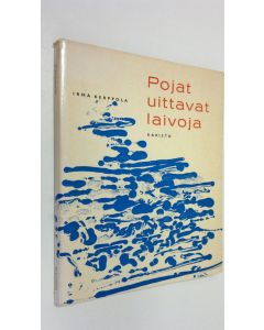Kirjailijan Irma Kerppola käytetty kirja Pojat uittavat laivoja