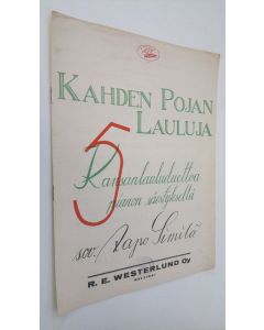 Tekijän Aapo Similä  käytetty teos Kahden pojan lauluja : 5 kansanlauluduettoa pianon säestyksellä