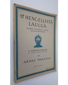 Kirjailijan Armas Maasalo käytetty teos 17 hengellistä laulua Suomen heränneen kansan sävelaarteistosta = 17 Andliga sånger ur finska folkets tonskatt Op. 44