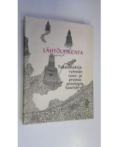 Tekijän Maija Pentikäinen-Hänninen  käytetty kirja Lähtölaskenta (signeerattu) : tekstintekijäryhmän runo- ja proosa-antologia Saarijärvi