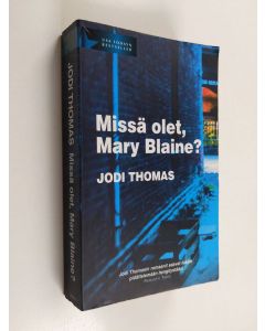 Kirjailijan Jodi Thomas käytetty kirja Missä olet, Mary Blaine?