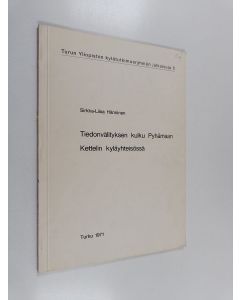Kirjailijan Sirkka-Liisa Hänninen käytetty kirja Tiedonvälityksen kulku Pyhämaan Kettelin kyläyhteisössä