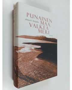 Kirjailijan Anneli Toijala käytetty kirja Punainen maa, valkea meri