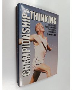 Kirjailijan Keith F. Bell käytetty kirja Championship Thinking - The Athlete's Guide to Winning Performance in All Sports
