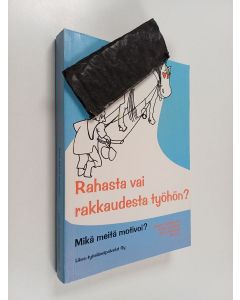 käytetty kirja Rahasta vai rakkaudesta työhön : mikä meitä motivoi?