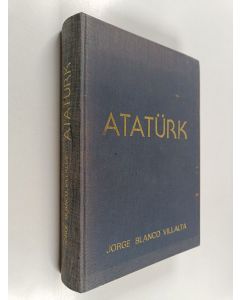 Kirjailijan Jorge Blanco Villalta käytetty kirja Atatürk : Türk Tarih Kurumu Yayinlari, XVI. Dizi - Sa. 39z.